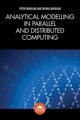 Analytical Modelling in Parallel and Distributed Computing - Peter Hanuliak, Michal Hanuliak