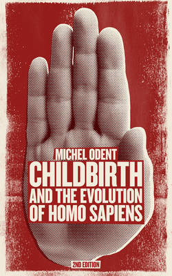 Childbirth and the Evolution of Homo Sapiens - Michel Odent