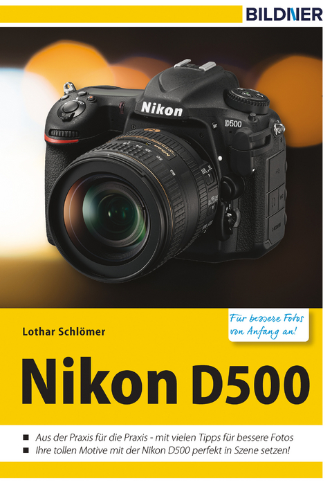Nikon D500 - Für bessere Fotos von Anfang an! - Lothar Schlömer