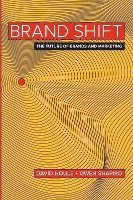 Brand Shift - David Houle, Owen Shapiro