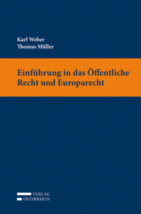 Einführung in das öffentliche Recht und Europarecht - Karl Weber, Thomas Müller