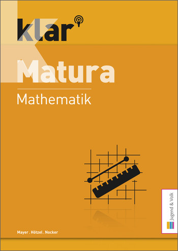 klar_Matura Mathematik - Gerald Hötzel, Robert Nocker, Walter Mayer