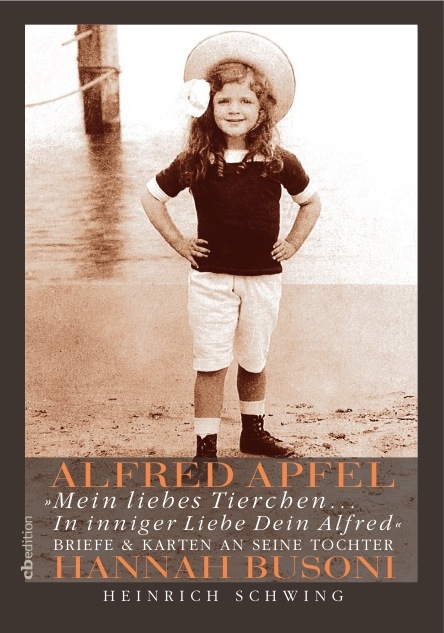 ALFRED APFEL »Mein liebes Tierchen… In inniger Liebe Dein Alfred« Briefe & Karten an seine Tochter HANNAH BUSONI - 