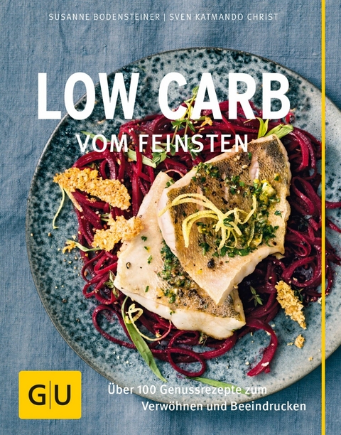 Low Carb vom Feinsten - Susanne Bodensteiner, Sven Katmando Christ