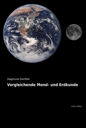 Vergleichende Mond- und Erdkunde - Siegmund Günther