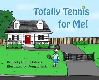 Totally Tennis for Me! - Becky Gunn Holmes