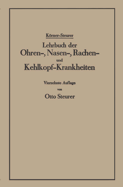 Lehrbuch der Ohren-, Nasen-, Rachen- und Kehlkopf-Krankheiten - Otto Körner, Otto Steurer