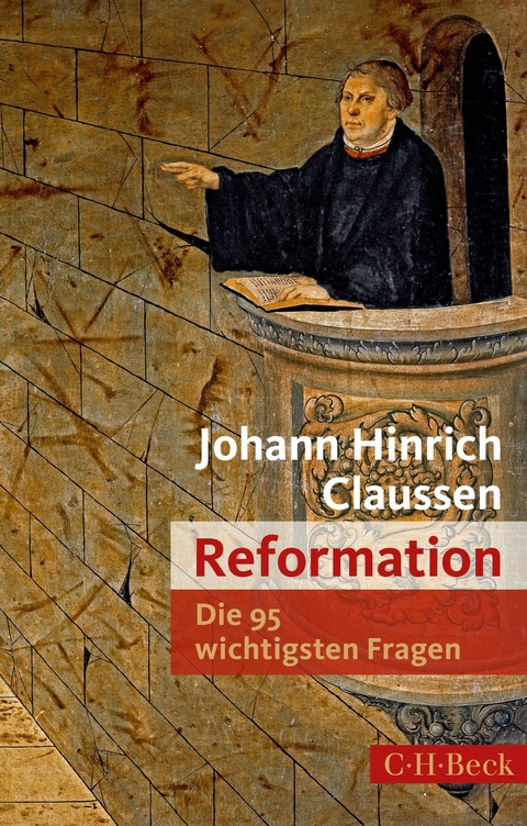 Die 95 wichtigsten Fragen: Reformation - Johann Hinrich Claussen