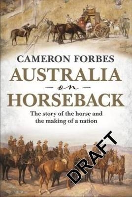 Australia on Horseback - Cameron Forbes