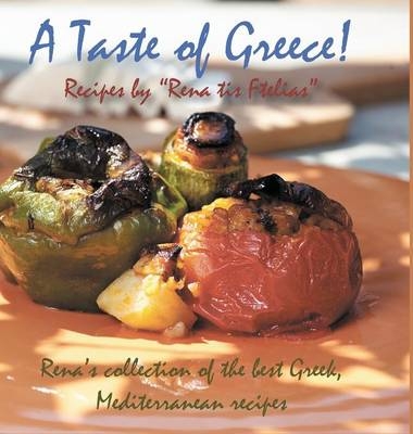 A Taste of Greece! - Recipes by "Rena tis Ftelias" - Eirini Togia