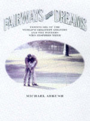 Fairways and Dreams - Michael Arkush