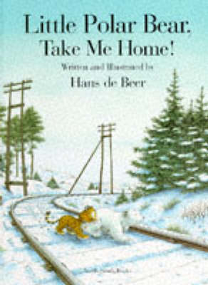 Little Polar Bear, Take Me Home - Hans de Beer