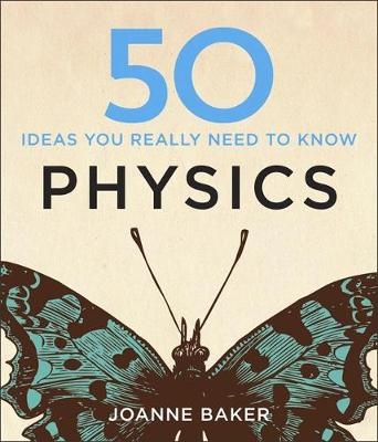 50 Physics Ideas You Really Need to Know -  Joanne Baker