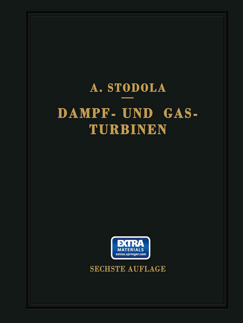 Dampf- und Gasturbinen. Mit einem Anhang über die Aussichten der Wärmekraftmaschinen - A. Stodola