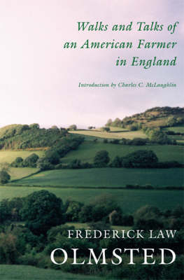 Walks and Talks of an American Farmer in England - Frederick Law Olmsted