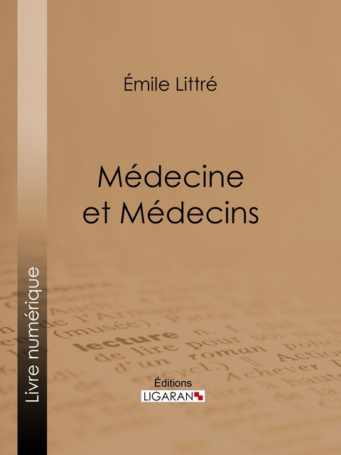Médecine et Médecins -  Ligaran, Émile Littré