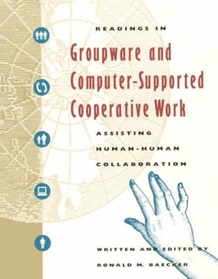 Readings in Groupware and Computer-supported Cooperative Work - Ronald M. Baecker