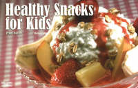 Healthy Snacks for Kids - Penny Warner