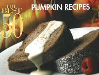 The Best 50 Pumpkin Recipes - Marcia Kriner