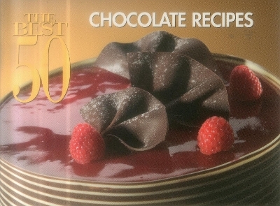 The Best 50 Chocolate Recipes - Christie Katona, Thomas Katona