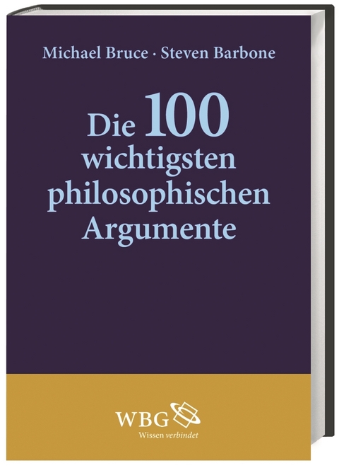 Die 100 wichtigsten philosophischen Argumente - 