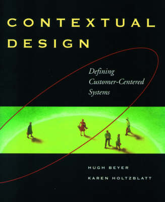 Contextual Design - Hugh Beyer, Karen Holtzblatt