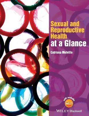 Sexual and Reproductive Health at a Glance - Catriona Melville