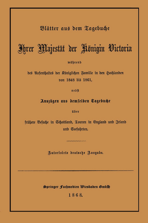 Blätter aus dem Tagebuche Ihrer Majestät der Königin Victoria während des Aufenthaltes der Königlichen Familie in den Hochlanden von 1848 bis 1861 - Victoria Queen  Great Britain