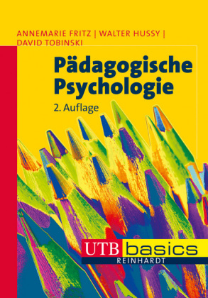 Pädagogische Psychologie - Annemarie Fritz, Walter Hussy, David Tobinski