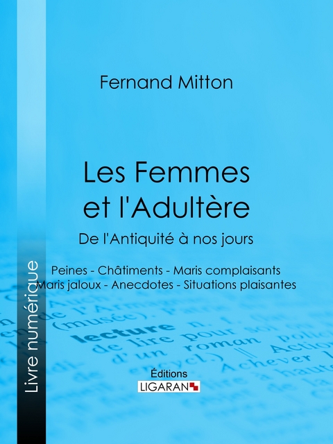 Les Femmes et l'adultère, de l'Antiquité à nos jours - Fernand Mitton,  Ligaran