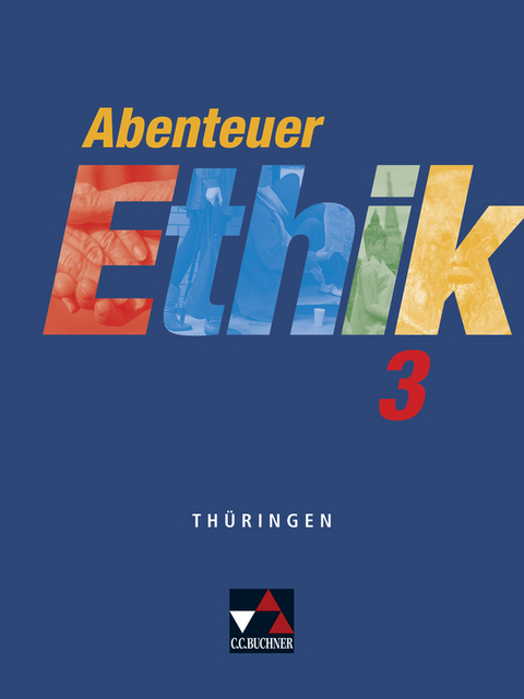 Abenteuer Ethik – Thüringen / Abenteuer Ethik Thüringen 3 - Jörg Peters, Martina Peters, Bernd Rolf, Monika Sänger