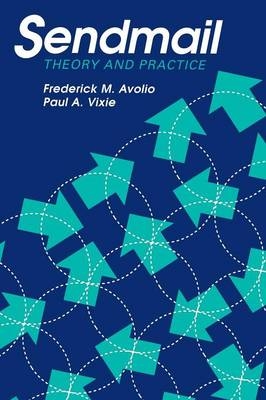 Sendmail: Theory and Practice - Frederick M Avolio, Paul Vixie