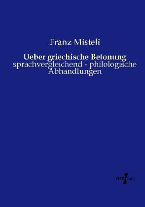 Ueber griechische Betonung - Franz Misteli