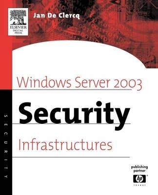 Windows Server 2003 Security Infrastructures - Jan de Clercq