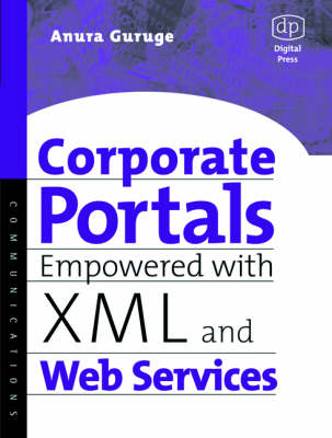 Corporate Portals Empowered with XML and Web Services - Anura Guruge