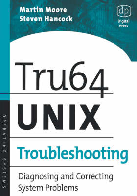 Tru64 UNIX Troubleshooting - Martin Moore, Steven Hancock