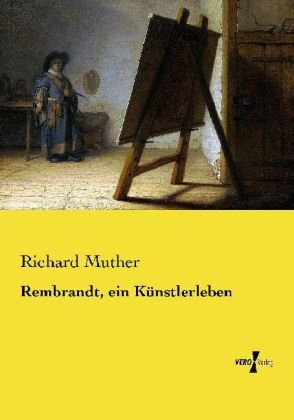 Rembrandt, ein Künstlerleben - Richard Muther