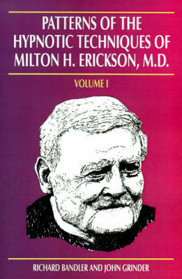 Patterns of the Hypnotic Techniques of Milton H.Erickson - John Grinder, Richard Bandler