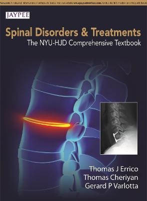 Spinal Disorders & Treatment: The NYU-HJD Comprehensive Textbook - Thomas J Errico, Thomas Cheriyan, Gerard P Varlotta