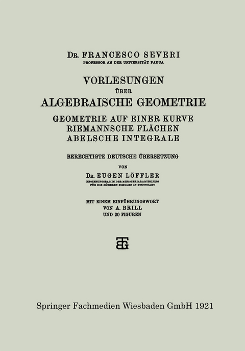 Vorlesungen über Algebraische Geometrie - Dr. Francesco Severi