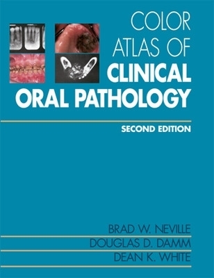 Colour Atlas of Clinical and Oral Pathology - Brad Neville, Douglas Damm, Dean White