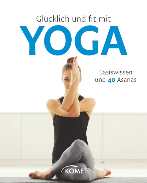 Glücklich und fit mit Yoga - Barbara Klein, Jutta Schuhn, Michael Sauer, Sylvia Winnewisser