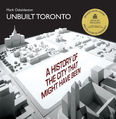 Unbuilt Toronto - Mark Osbaldeston