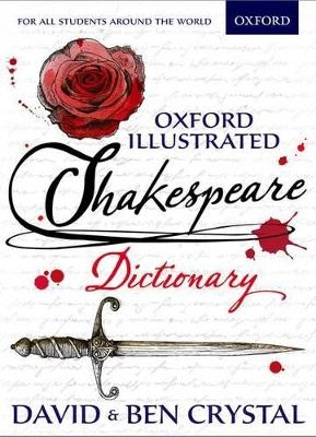 Oxford Illustrated Shakespeare Dictionary - David Crystal, Ben Crystal