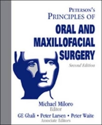 Peterson's Principles of Oral and Maxillofacial Surgery - Michael Miloro, Peter Larsen, G. E. Ghali, Peter D. Waite