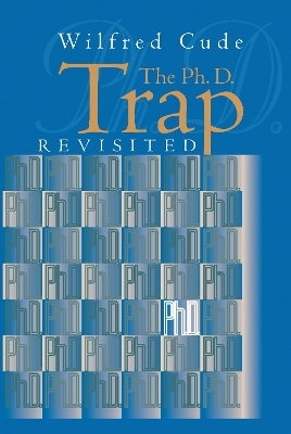 The Ph.D. Trap Revisited - Wilfred Cude