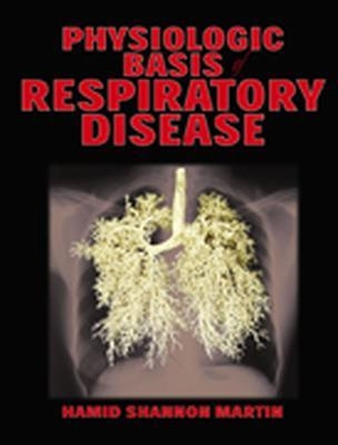 Physiological Basis of Respiratory Disease - Qutayba Hamid, James Martin, Joanne Shannon