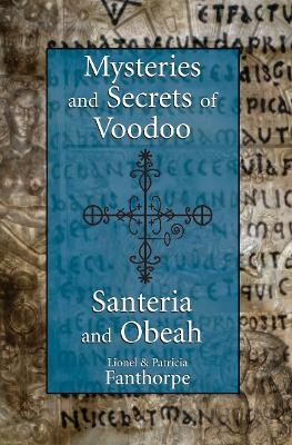 Mysteries and Secrets of Voodoo, Santeria, and Obeah - Patricia Fanthorpe