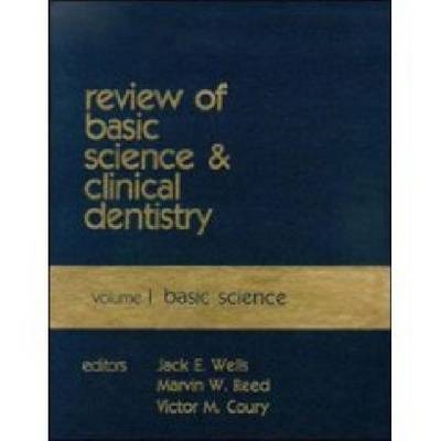 Review of Basic Science and Clinical Dentistry. Vol 1. - Jack Wells, Marvin Reed, Victor Coury