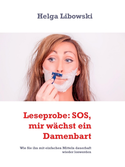 Leseprobe: SOS, mir wächst ein Damenbart - Helga Libowski